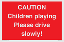 caution-children-playing-please-drive-slowly~